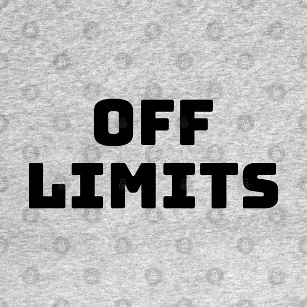 Off Limits. Can't Touch This. by That Cheeky Tee